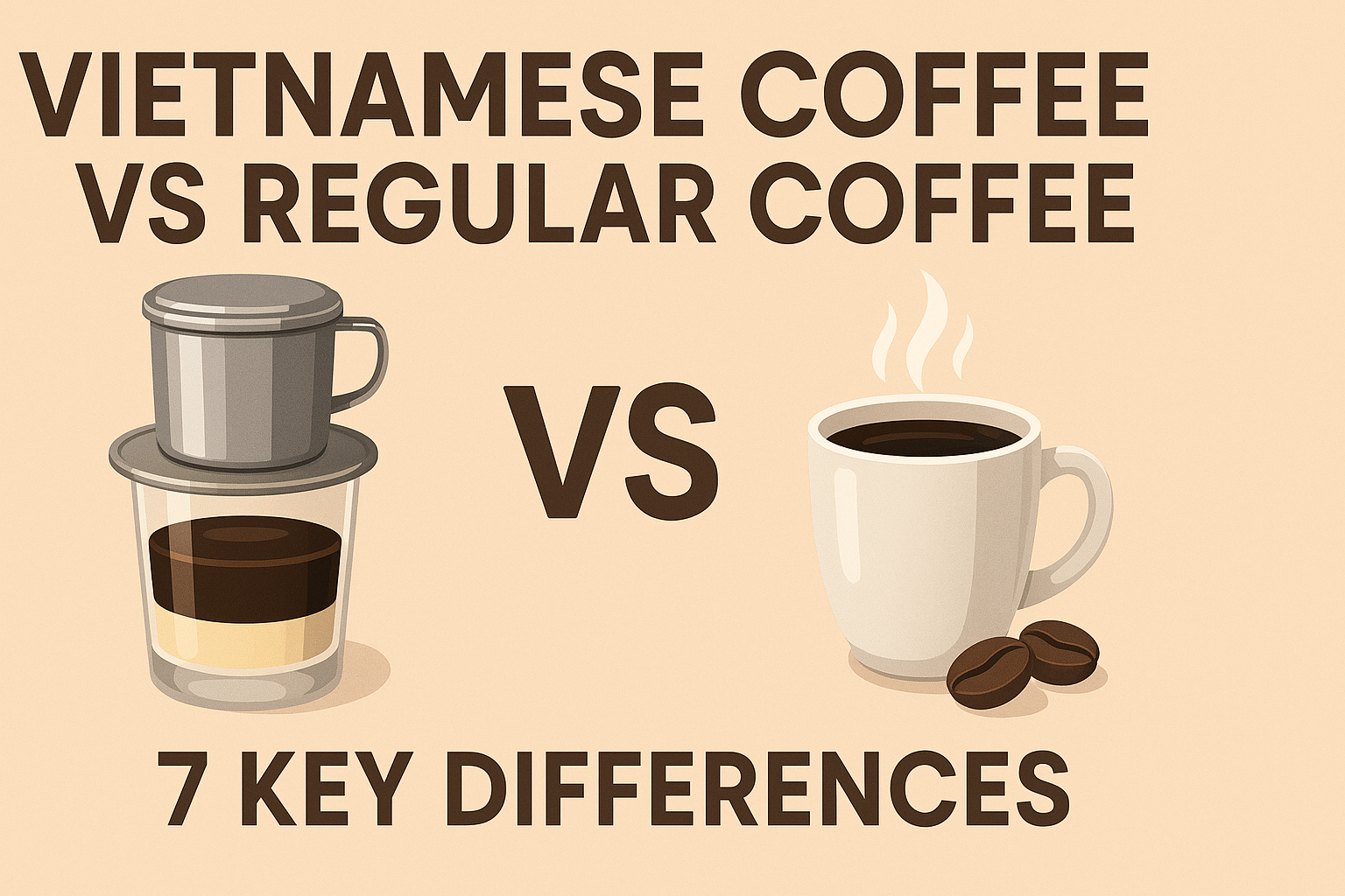 Vietnamese Coffee vs Regular Coffee - 7 Key Differences